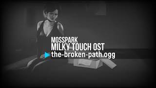 Milky Touch OST - The Broken Path (by Mosspark)