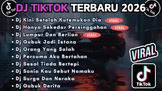 DJ TIKTOK TERBARU 2026 FULL BASS || DJ KINI SETELAH KUTEMUKAN DIA | DJ HANYA SEKEDAR PERSINGGAHAN