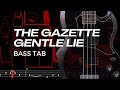GENTLE LIE / THE GAZETTE【BASS TAB】