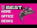 ✅😍Top 5 Best Home Office Desks [ 2024 Buyer&#39;s Guide ]