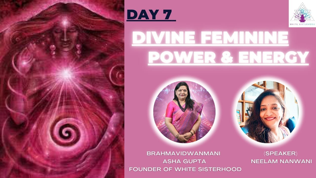 Divine Feminine | Day 7 | Neelam Nanwani | Asha Foundation - Awakening ...