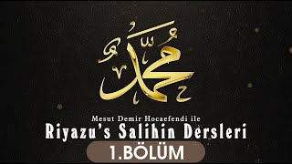 Riyazüs Salihin Dersleri 1.Bölüm Mesut Demir Hocaefendi 