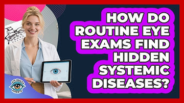 How Do Routine Eye Exams Find Hidden Systemic Diseases? - Eye Health Experts