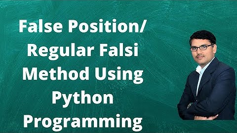 Regular Falsi or False Position Method Using Python Programming