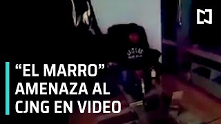 "El Marro" graba video amenazando al CJNG - En Punto