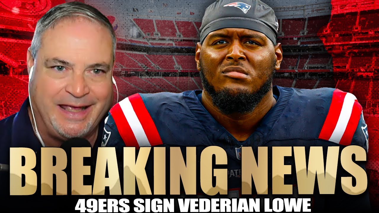 BREAKING: 49ers SIGN Vederian Lowe - SF BIG Tackle Deadline Addition...