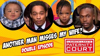 Double Episode: Another Man Misses My Wife? | Paternity Court