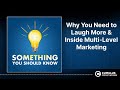 Why You Need To Laugh More Inside Multi Level Marketing Something You Should Know 