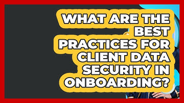 What Are The Best Practices For Client Data Security In Onboarding? - Wealth Advisor Success Hub