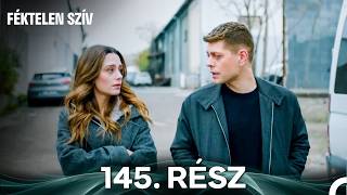 Féktelen Szív 145 Rész (Magyar Szinkron)