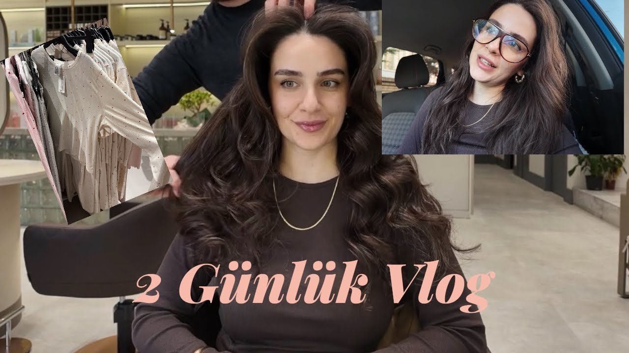 2 Günlük Vlog | Saç,Makyaj,Sohbet,Alışveriş