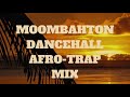 MOOMBAHTON ♬ DANCEHALL ♬ AFRO TRAP ♬ MIX ♬ | BEST OF