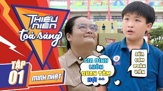 Lê Minh Nhật cậu bé mất mẹ mơ ước có một bữa cơm gia đình đoàn viên | Thiếu Niên Tỏa Sáng