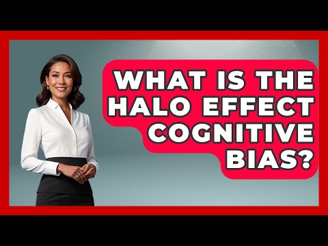 What Is The Halo Effect Cognitive Bias? - The Personal Growth Path by The Personal Growth Path