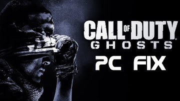 Call Of Duty: Ghosts PC fix