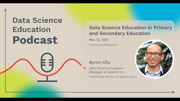 Data Science Education in Primary and Secondary Education (feat. Byron Chu)