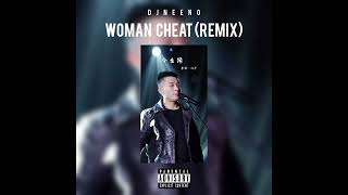 DJ Neeno - Woman Cheat Remix