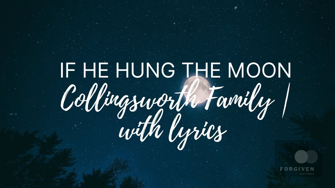 If He Hung The Moon  The Collingsworth Family with Lyrics