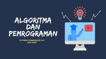 Tutorial Pembahasan UAS Algoritma dan Pemrograman 2021/202