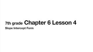 7th grade Chapter 6 Lesson 4 Slope Intercept Form