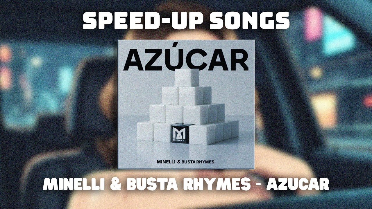Minelli x Busta Rhymes - Azucar (Speed-up Version) | NIGHTCORE Remix