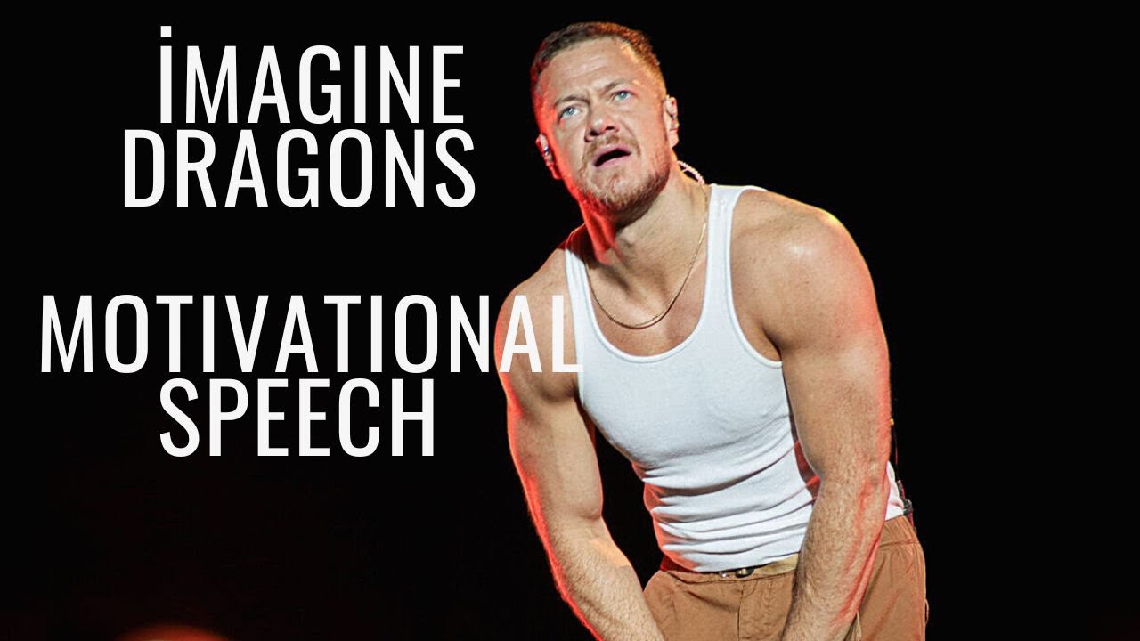 Best Motivational Speech By magine Dragons YouTube