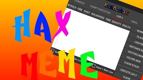 NEW MEMEHAX [GET NOW!!] [LUA C!!] [SCRIPT EXECUTOR!!]
