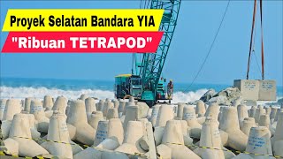 UPDATE TERBARU PROYEK DI SELATAN BANDARA YIA KULON PROGO YOGYAKARTA DENGAN RIBUAN TETRAPOD