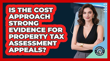 Is The Cost Approach Strong Evidence For Property Tax Assessment Appeals? - Property Taxes Uncovered