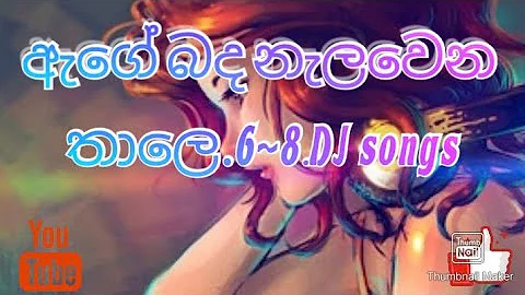 age bada nalawena thale 6_8 DJ remixe. new songs.