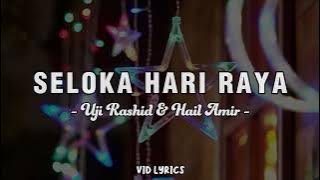 Seloka Hari Raya -  Uji Rashid & Hail Amir(Video Lirik)