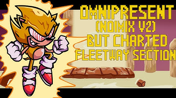 (Scrapped) Omnipresent (Noimix V2) But Charted Fleetway Section Teaser