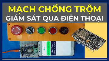ESP8266 #7 | Mạch Báo Trộm Qua Điện Thoại Trên App Blynk IoT.
