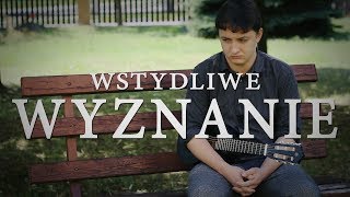 Miniatura de vídeo de "Wstydliwe WYZNANIE (Wojtek Szumański)"