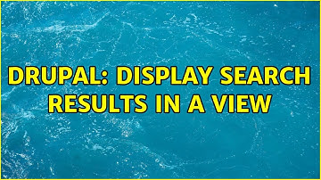 Drupal: Display search results in a view (3 Solutions!!)