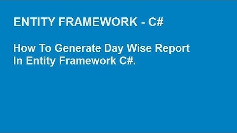 Entity Framework C# - How to generate day wise report in entity Framework C# | Expert Level