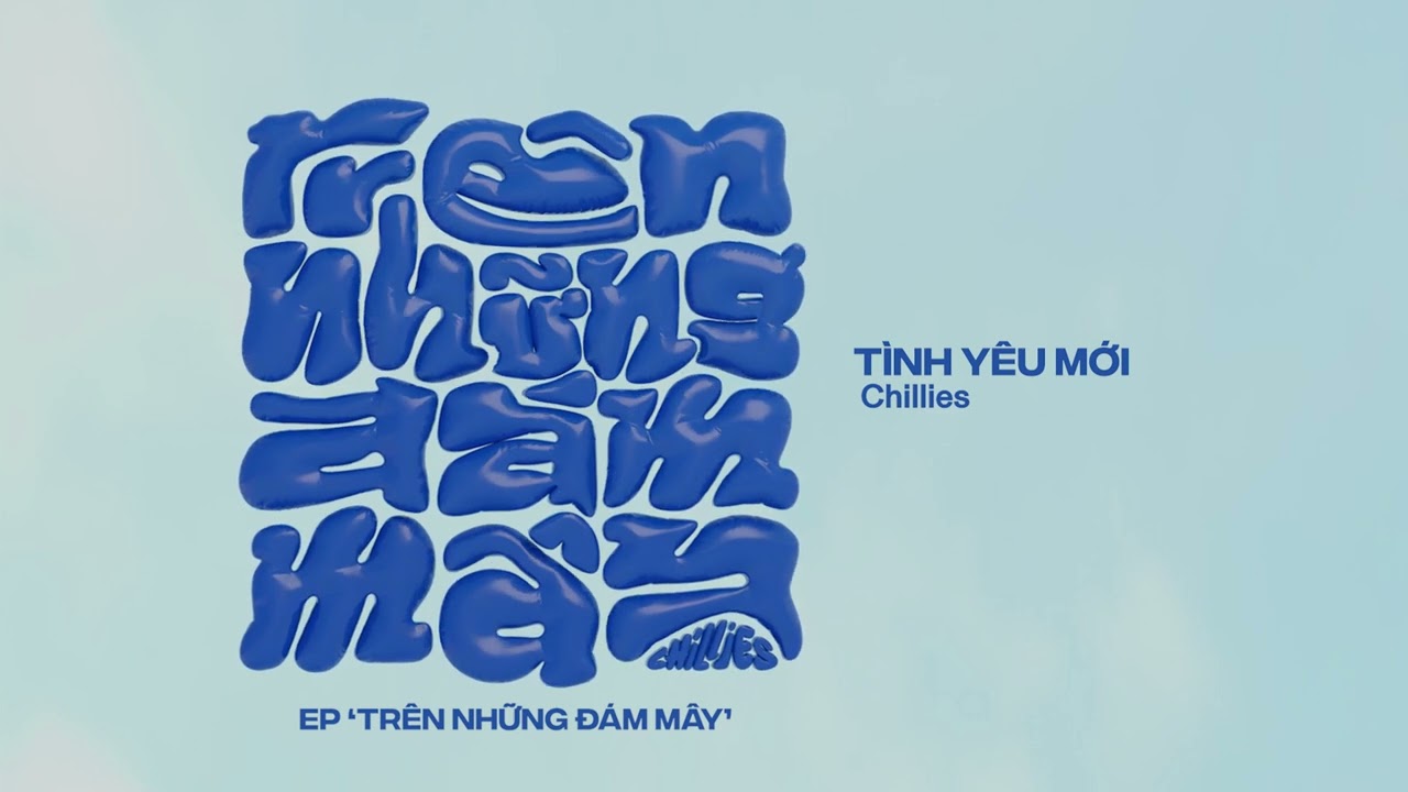 Tình Yêu Mới - Chillies