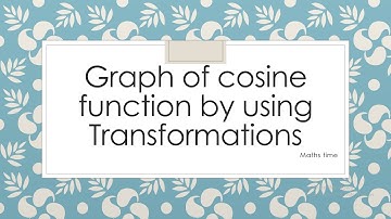 Graph of cosine Function by using Transformations  II Sinusoidal function II Maths Time