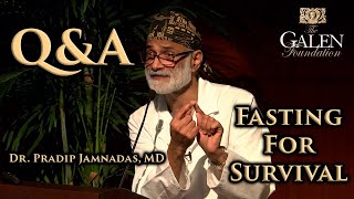 Fasting For Survival (2019) Q&A - Dr. Pradip Jamnadas, MD
