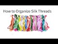 Silk Embroidery 101 — How to organize Silk Floss & split threads
