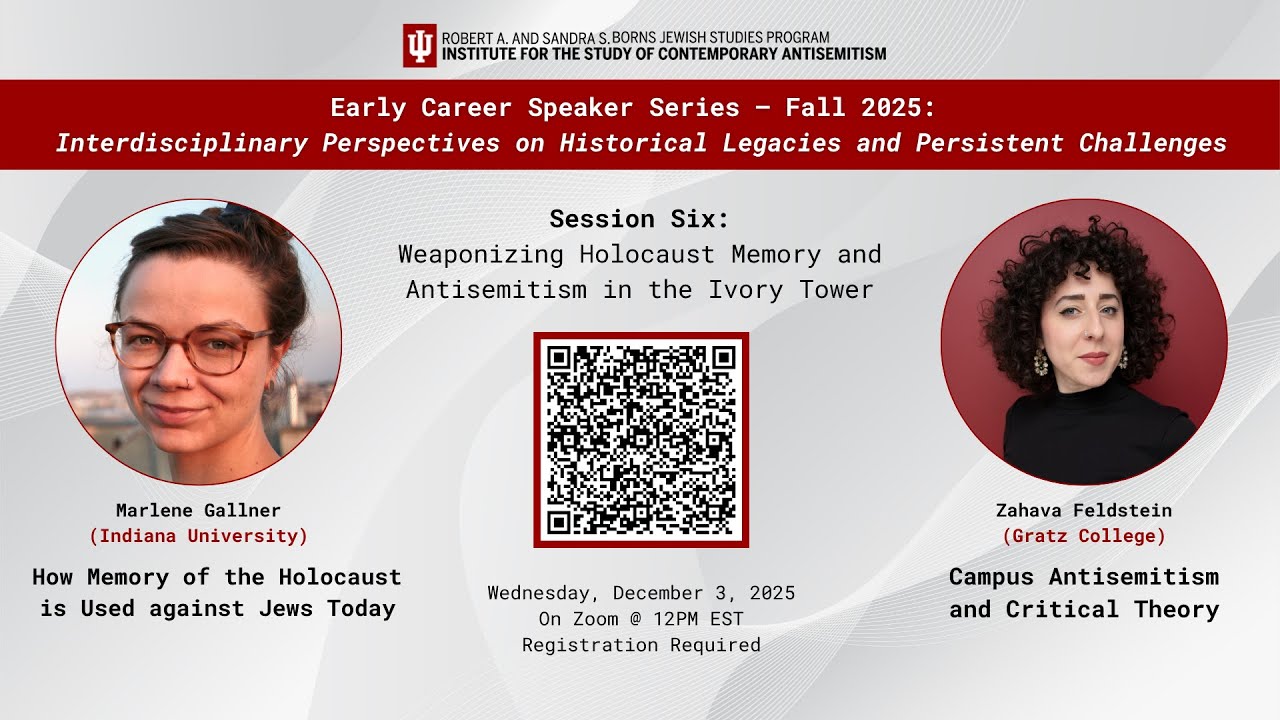 ISCA Early Career Series, Session 6: Weaponizing Holocaust Memory & Antisemitism in the Ivory Tower