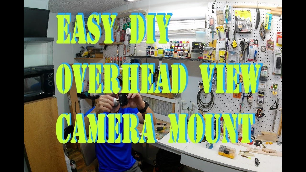 Easy DIY Camera mount for overhead view on work bench. - YouTube