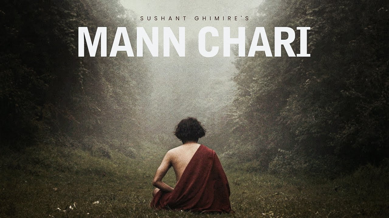 Sushant Ghimire   Mann Chari Official Music Video  prod Esther Rijan  ft Nabin Chandra Aryal