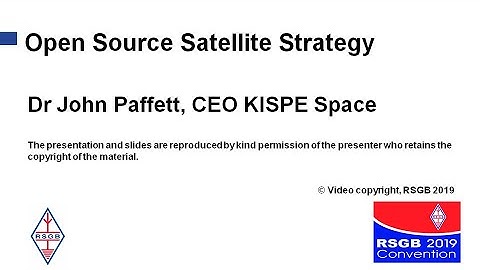 2019: Open Source Satellite Strategy - Dr John Paffett - KISPE Space