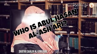 Who is Abul Hasan Al-Ash'ari? (May Allaah Have Mercy Upon Him) - Shaykh Al-Fawzaan..