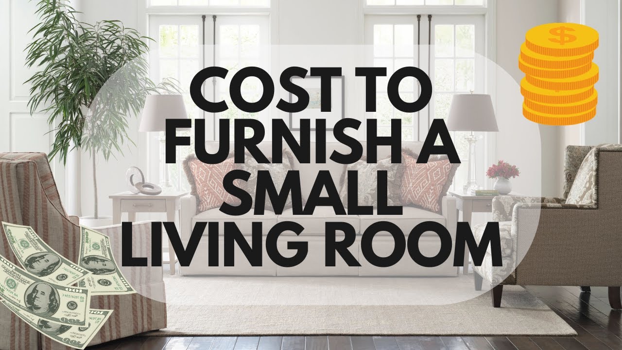 Cost to Furnish a Small Living Room YouTube