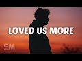 Munn - Loved Us More (Lyrics)