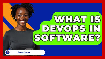 What Is DevOps In Software? - Be App Savvy