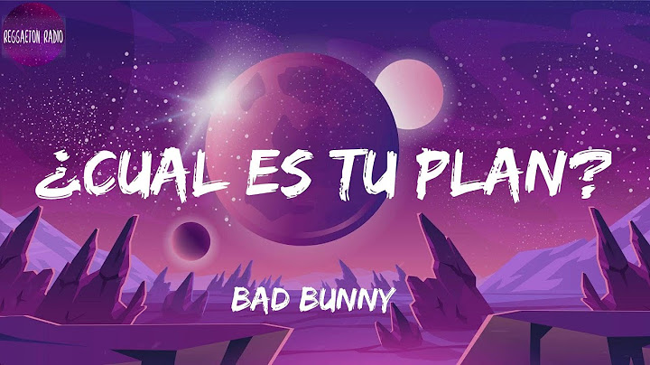 Bad Bunny -¿Cual Es Tu Plan?(letra)