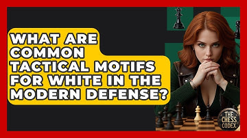 What Are Common Tactical Motifs For White In The Modern Defense? - The Chess Codex